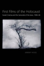 Cover of: First films of the Holocaust: Soviet cinema and the genocide of the Jews, 1938-1946