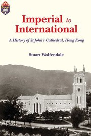 Cover of: Imperial to International: A History of St. John's Cathedral, Hong Kong