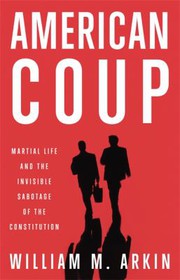 Cover of: American coup: how a terrified government is destroying the constitution