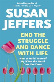 Cover of: End the Struggle and Dance with Life by Susan J. Jeffers