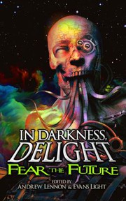Cover of: In Darkness, Delight: Fear the Future