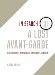 Cover of: In Search of a Lost Avant-Garde: An Anthropologist Investigates the Contemporary Art Museum