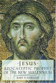 Jesus, apocalyptic prophet of the new millennium by Bart D. Ehrman