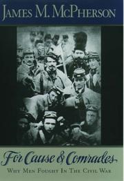 Cover of: For Cause and Comrades: Why Men Fought in the Civil War