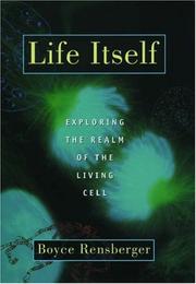 Cover of: Life Itself: Exploring the Realm of the Living Cell