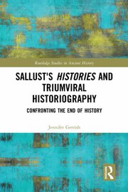 Sallust's Histories and Triumviral Historiography by Jennifer Gerrish