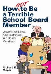Cover of: How not to be a terrible school board member: lessons for school administrators and board members