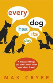 Cover of: Every Dog Has Its Day: A Thousand Things You Didn't Know about Man's Best Friend