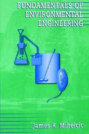 Cover of: Fundamentals of environmental engineering by James R. Mihelcic  ... [et al.].