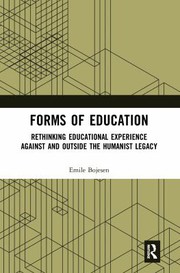 Cover of: Forms of Education: Rethinking Educational Experience Against and Outside the Humanist Legacy