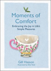 Cover of: Moments of Comfort: Embracing the Joy in Life's Simple Pleasures