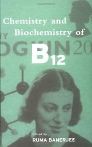 Chemistry and biochemistry of B12 by Ruma Banerjee