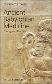 Ancient Babylonian medicine by Markham J. Geller