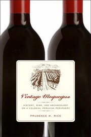 Cover of: Vintage Moquegua: History, Wine, and Archaeology on a Colonial Peruvian Periphery