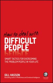 Cover of: How to Deal with Difficult People: Smart Tactics for Overcoming the Problem People in Your Life
