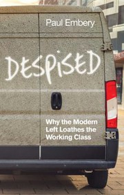 Cover of: Despised: Why the Modern Left Loathes the Working Class