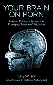 Your brain on porn by Gary Wilson
