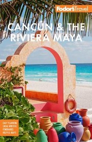Cover of: Fodor's Cancún and the Riviera Maya: With Tulum, Cozumel, and the Best of the Yucatán