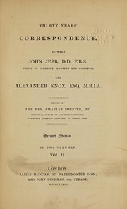 Thirty years' correspondence between John Jebb, D.D.F.R.S. Bishop of Limerick, Ardfert and Aghadoe and Alexander Knox, Esq. M.R.I.A. by John Jebb