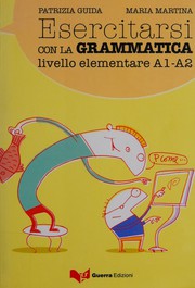 Cover of: Esercitarsi con la grammatica: livello elementare A1-A2