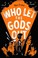 Cover of: Who Let the Gods Out?