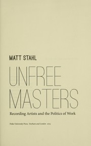 Cover of: Unfree masters: popular music and the politics of work