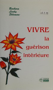 Cover of: Vivre la guérison intérieure