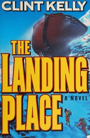 Cover of: The landing place by Clint Kelly