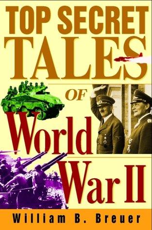 Top Secret Tales of World War II William B. Breuer