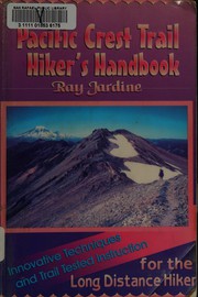 Cover of: The Pacific Crest Trail hiker's handbook: innovative techniques and trail tested instruction for the long distance hiker