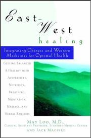Cover of: East-West Healing: Integrating Chinese and Western Medicines for Optimal Health