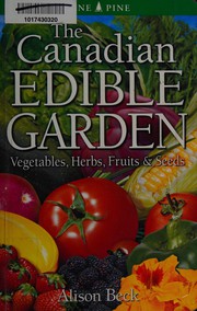 Cover of: Canadian Edible Garden: Vegetables, Herbs, Fruits and Seeds