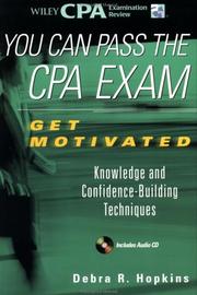 You can pass the CPA exam : get motivated : knowledge and confidence-building techniques