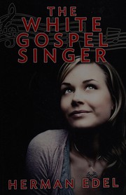 Cover of: The white gospel singer by Herman Edel