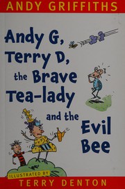 Cover of: Andy G, Terry D, the Brave Tea-Lady and the Evil Bee