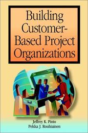 Cover of: Building Customer-Based Project Organizations by Jeffrey K. Pinto, Pekka Rouhiainen