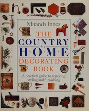 Cover of: The Country home decorating book: a practical guide to restoring, styling and furnishing