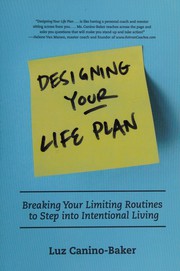Cover of: Designing your life plan: breaking your limiting routines to step into intentional living