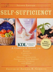 Cover of: Self-Sufficiency: A Complete Guide to Baking, Carpentry, Crafts, Organic Gardening, Preserving Your Harvest, Raising Animals, and More!