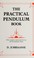 Cover of: The practical pendulum book