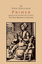 Cover of: The New-England Primer [1777 Facsimile]: Improved for the More Easy Attaining the True Reading of English