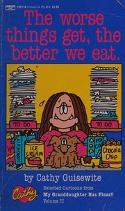 Cover of: The Worse Things Get, the Better We Eat