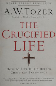 Cover of: The crucified life: how to live out a deeper Christian experience