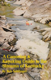 Cover of: A Canoeing and kayaking guide to the streams of Kentucky