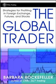 Cover of: The Global Trader: Strategies for Profiting in Foreign Exchange, Futures and Stocks