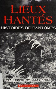 Lieux Hantés by Pat Hancock, France Gladu, Allan Gould, Andrej Krystoforski