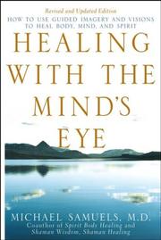 Healing with the mind's eye : how to use guided imagery and visions to heal body, mind, and spirit