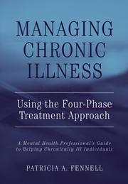 Managing chronic illness using four-phase treatment approach : a mental health professional's guide to helping chronically ill people