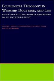 Ecumenical theology in worship, doctrine, and life : essays presented to Geoffrey Wainwright on his sixtieth birthday