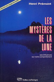 Cover of: Les mystères de la Lune: ses influences sur notre comportement